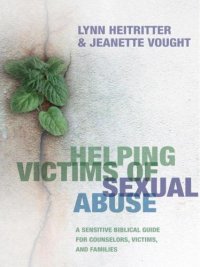 cover of the book Helping victims of sexual abuse: [a sensitive biblical guide for counselors, victims, and families]