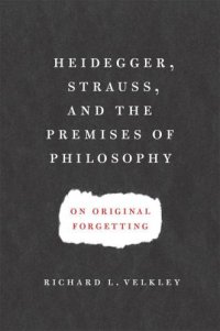 cover of the book Heidegger, Strauss, and the Premises of Philosophy: On Original Forgetting