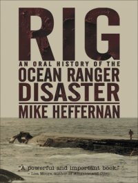 cover of the book Rig: an oral history of the Ocean Ranger disaster