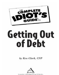 cover of the book The Complete Idiot's Guide to Getting Out of Debt