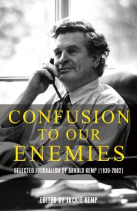 cover of the book Confusion to our enemies: selected journalism of Arnold Kemp (1939-2002)