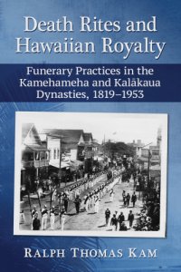 cover of the book Death rites and Hawaiian royalty: funerary practices in the Kamehameha and Kalākaua dynasties, 1819-1953