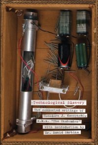 cover of the book Technological slavery: the collected writings of Theodore J. Kaczynski, a.k.a. ''The unabomber''