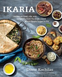 cover of the book Ikaria: lessons on food, life, and longevity from the Greek island where people forget to die