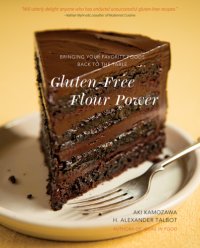 cover of the book Gluten-free flour power: bringing your favorite foods back to the table