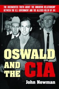 cover of the book Oswald and the CIA: the documented truth about the unknown relationship between the U.S. government and the alleged killer of JFK