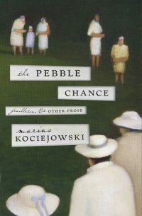 cover of the book The pebble chance: feuilletons & other prose