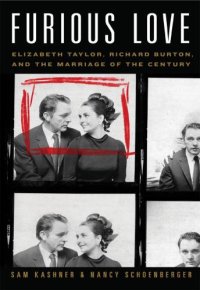 cover of the book Furious Love Elizabeth Taylor, Richard Burton, and the Marriage of the Century