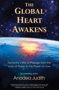 cover of the book The Global Heart Awakens: Humanity's Rite of Passage from the Love of Power to the Power of Love