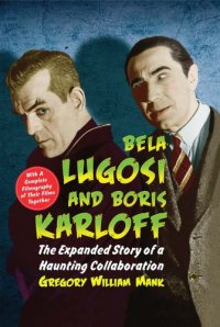 cover of the book Bela Lugosi and Boris Karloff: the expanded story of a haunting collaboration, with a complete filmography of their films together