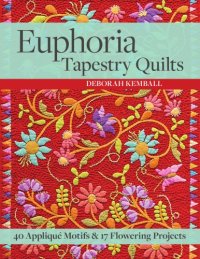 cover of the book Euphoria tapestry quilts: 40 appliqué motifs & 17 flowering projects