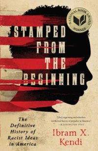 cover of the book Stamped from the Beginning: The Definitive History of Racist Ideas in America