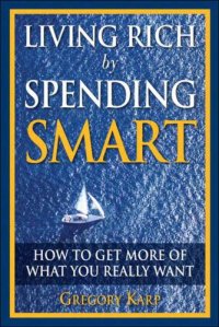 cover of the book Living Rich by Spending Smart: How to Get More of What You Really Want
