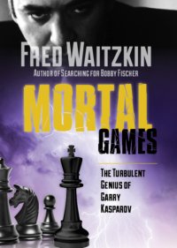 cover of the book Mortal Games: the Turbulent Genius of Garry Kasparov