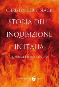 cover of the book Storia dell'Inquisizione in Italia. Tribunali, eretici, censura