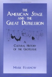 cover of the book The American Stage and the Great Depression: A Cultural History of the Grotesque