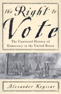 cover of the book The Right to Vote: The Contested History of Democracy in the United States