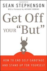 cover of the book Get Off Your ''But'': How to End Self-Sabotage and Stand Up for Yourself