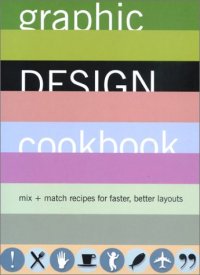 cover of the book Graphic Design Cookbook: Mix & Match Recipes for Faster, Better Layouts