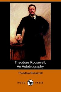 cover of the book Theodore Roosevelt, An Autobiography