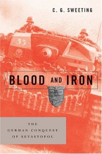 cover of the book Blood and Iron: The German Conquest of Sevastopol