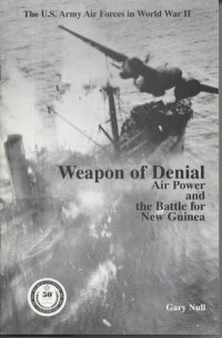 cover of the book Weapon of Denial: Air Power and the Battle for New Guinea