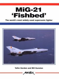 cover of the book MiG-21 'Fishbed': The World's Most Widely Used Supersonic Fighter