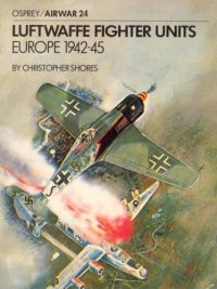 cover of the book Luftwaffe Fighter Units: Europe 1942-1945