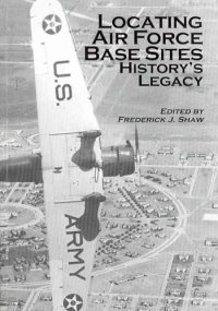 cover of the book Locating Air Force Base Sites: History's Legacy