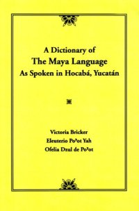 cover of the book Dictionary Of The Maya Language: As Spoken in Hocaba Yucatan