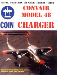 cover of the book Naval Fighters Number Thirty-Nine Convair Model 48 Charger Coin Aircraft