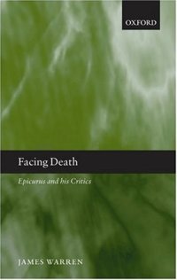 cover of the book Facing Death: Epicurus and His Critics