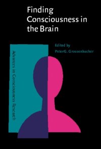 cover of the book Finding Consciousness in the Brain: A Neurocognitive Approach