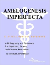 cover of the book Amelogenesis Imperfecta - A Bibliography and Dictionary for Physicians, Patients, and Genome Researchers