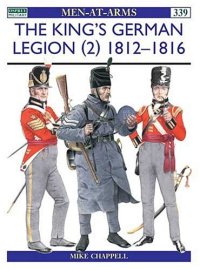 cover of the book The King's German Legion (2): 1812-16 (Men-at-Arms) (v. 2