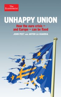 cover of the book Unhappy union: how the euro crisis - and Europe - can be fixed