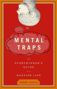 cover of the book Mental Traps: The Overthinker's Guide to a Happier Life