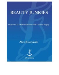 cover of the book Beauty junkies: inside our $15 billion obsession with cosmetic surgery