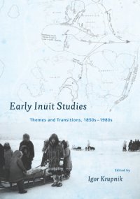 cover of the book Early Inuit studies themes and transitions, 1850s-1980s