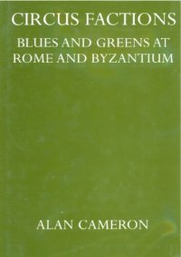 cover of the book Circus Factions. Blues and Greens at Rome and Byzantium