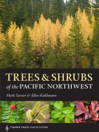 cover of the book Trees and Shrubs of the Pacific Northwest: Timber Press Field Guide