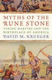 cover of the book Myths of the Rune Stone: Viking Martyrs and the Birthplace of America