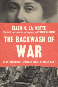 cover of the book The backwash of war: an extraordinary American nurse in World War I