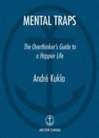 cover of the book Mental Traps: The Overthinker's Guide to a Happier Life