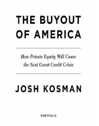 cover of the book The buyout of America: how private equity will cause the next great credit crisis