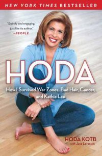 cover of the book Hoda: how I survived war zones, bad hair, cancer, and Kathie Lee