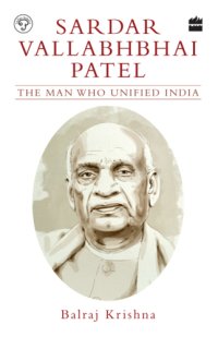 cover of the book Sardar Vallabhbhai Patel: the man who unified India