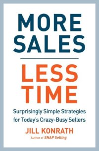 cover of the book More Sales, Less Time: Surprisingly Simple Strategies for Today's Crazy-Busy Sellers