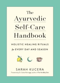 cover of the book The Ayurvedic Self-Care Handbook: Holistic Healing Rituals for Every Day and Season