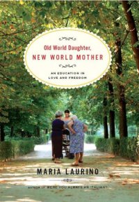 cover of the book Old World daughter, New World mother: an education in love & freedom